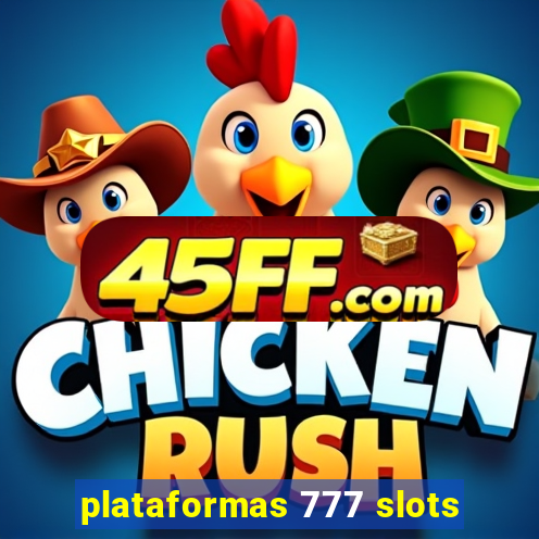 plataformas 777 slots